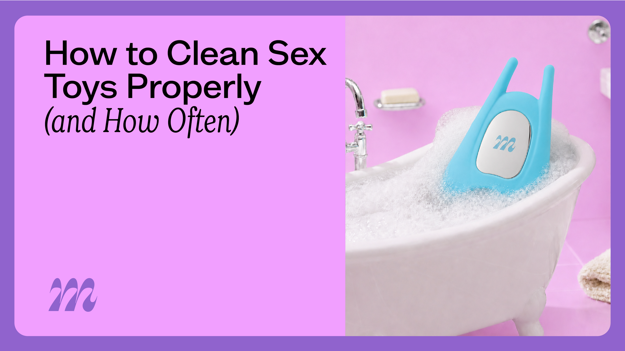 How to Clean Sex Toys Properly (and How Often)